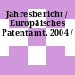 Jahresbericht / Europäisches Patentamt. 2004 /