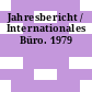 Jahresbericht / Internationales Büro. 1979