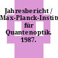 Jahresbericht / Max-Planck-Institut für Quantenoptik. 1987.