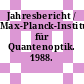 Jahresbericht / Max-Planck-Institut für Quantenoptik. 1988.