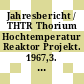 Jahresbericht / THTR Thorium Hochtemperatur Reaktor Projekt. 1967,3. Experimentelle Untersuchungen durchgeführt von Brown Boveri / Krupp Reaktorbau GmbH : Abbildungsband.