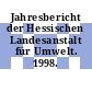 Jahresbericht der Hessischen Landesanstalt für Umwelt. 1998.