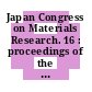 Japan Congress on Materials Research. 16 : proceedings of the congress : Osaka, 08.72.