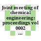 Joint meeting of chemical engineering: proceedings vol 0002 : Beijing, 19.09.82-22.09.82.