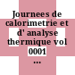 Journees de calorimetrie et d' analyse thermique vol 0001 : Rennes, 09.05.74-10.05.74.