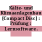 Kälte- und Klimaanlagenbau [Compact Disc] : Prüfung : Lernsoftware.