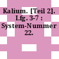Kalium. [Teil 2]. Lfg. 3-7 : System-Nummer 22.