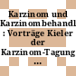 Karzinom und Karzinombehandlung : Vorträge Kieler der Karzinom-Tagung 1952 /
