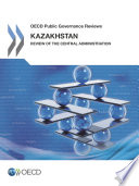 Kazakhstan: Review of the Central Administration [E-Book] /