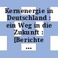 Kernenergie in Deutschland : ein Weg in die Zukunft : [Berichte der Wintertagung 1996 des Deutschen Atomforums am 23. - 24. Januar in Bonn] /