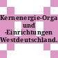 Kernenergie-Organisationen und -Einrichtungen Westdeutschland.