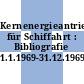 Kernenergieantriebe für Schiffahrt : Bibliografie 1.1.1969-31.12.1969.