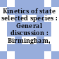 Kinetics of state selected species : General discussion : Birmingham, 09.04.79-11.04.79