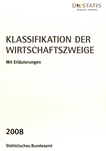 Klassifikation der Wirtschaftszweige mit Erläuterungen 2008 /