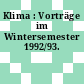 Klima : Vorträge im Wintersemester 1992/93.