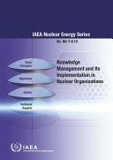 Knowledge management and its implementation in nuclear organizations [E-Book]
