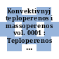 Konvektivnyj teploperenos i massoperenos vol. 0001 : Teploperenos i massoperenos: vsesoyuznoe soveshchanie 0004: trudy : Minsk, 05.72.