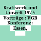 Kraftwerk und Umwelt 1977: Vorträge : VGB Konferenz : Essen, 04.05.1977-05.05.1977