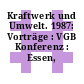 Kraftwerk und Umwelt. 1987: Vorträge : VGB Konferenz : Essen, 04.03.87-05.03.87