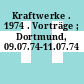 Kraftwerke . 1974 . Vorträge ; Dortmund, 09.07.74-11.07.74