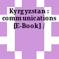 Kyrgyzstan : communications [E-Book] /