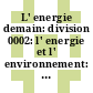 L' energie demain: division 0002: l' energie et l' environnement: session 02.02: evaluation de l' environnement: air, eau, sol : Conference Mondiale de l' Energie congres 0014 : World Energy Conference congress 0014 : Montreal, 17.09.89-22.09.89.