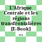 L'Afrique Centrale et les régions transfrontalières [E-Book] : Perspectives de reconstruction et d'intégration /