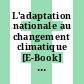 L'adaptation nationale au changement climatique [E-Book] : Nouvelles pratiques de suivi et d'évaluation /
