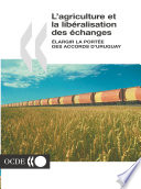 L'agriculture et la libéralisation des échanges [E-Book] : Élargir la portée des Accords d'Uruguay /