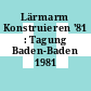 Lärmarm Konstruieren '81 : Tagung Baden-Baden 1981