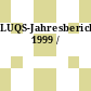 LUQS-Jahresbericht. 1999 /