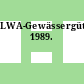 LWA-Gewässergütebericht. 1989.