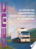 La Réforme des réglementations dans le transport routier de marchandises [E-Book] : Actes de la Conférence internationale, février 2001 /
