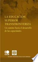 La educación Superior Transfronteriza [E-Book]: Un camino hacia el desarrollo de las capacidades /