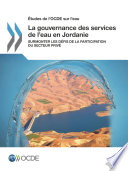 La gouvernance des services de l'eau en Jordanie [E-Book] : Surmonter les défis de la participation du secteur privé /