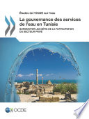 La gouvernance des services de l'eau en Tunisie [E-Book] : Surmonter les défis de la participation du secteur privé /