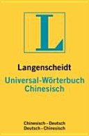 Langenscheidt Universal-Wörterbuch Chinesisch : chinesisch - deutsch / deutsch - chinesisch /