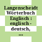 Langenscheidt Wörterbuch Englisch : englisch - deutsch, deutsch - englisch /