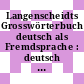Langenscheidts Grosswörterbuch deutsch als Fremdsprache : deutsch - chinesisch /