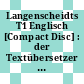 Langenscheidts T1 Englisch [Compact Disc] : der Textübersetzer für PCs.