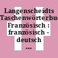 Langenscheidts Taschenwörterbuch Französisch : französisch - deutsch / deutsch - französisch /