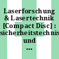 Laserforschung & Lasertechnik [Compact Disc] : sicherheitstechnische und medizinische Aspekte bei der Laserstrahlmaterialbearbeitung : Datenbank /