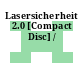 Lasersicherheit 2.0 [Compact Disc] /