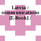 Latvia : communications [E-Book] /