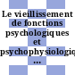 Le vieillissement de fonctions psychologiques et psychophysiologiques : Paris, 10.04.60-16.04.60.