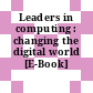 Leaders in computing : changing the digital world [E-Book]
