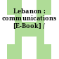 Lebanon : communications [E-Book] /