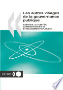 Les autres visages de la gouvernance publique [E-Book] : Agences, autorités administratives et établissements publics /