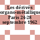 Les dérivés organo-métalliques, Paris 24-28 septembre 1962