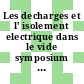Les decharges et l' isolement electrique dans le vide symposium international. 3 : Paris, 09.68